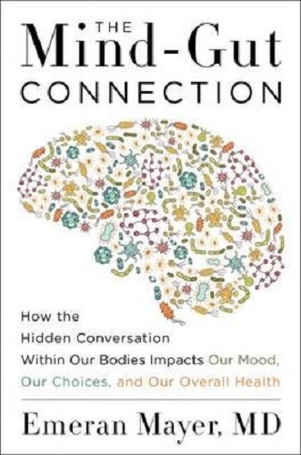 The Mind-Gut Connection By Emeran Mayer
