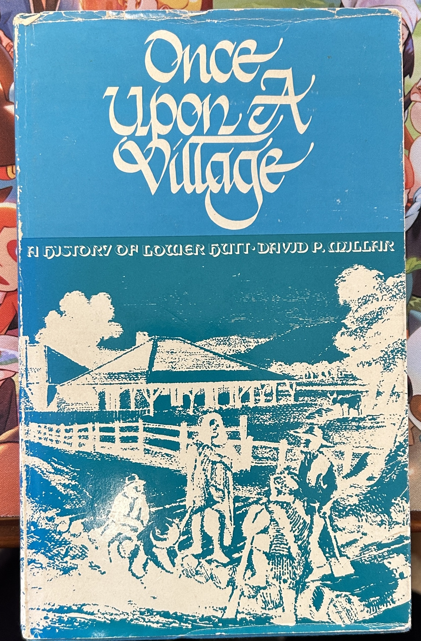 Once Upon a Village A History of Lower Hutt by David P. Millar Signed