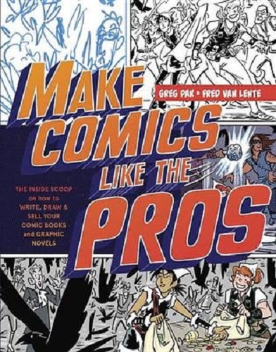 Make Comics Like the Pros: The Inside Scoop on How to Write, Draw, and Sell Your Comic Books and Graphic Novels