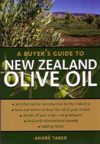 Image for Buyer's Guide to New Zealand Olive Oil By Andre Taber Buyer's Guide to New Zealand Olive Oil By Andre Taber