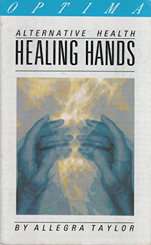 Image for Healing Hands (Optima Alternative Health) by Allegra Taylor Healing Hands (Optima Alternative Health) by Allegra Taylor