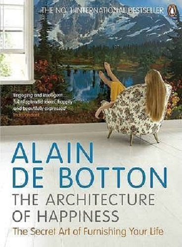 Image for The Architecture of Happiness By Alain de Botton The Architecture of Happiness By Alain de Botton