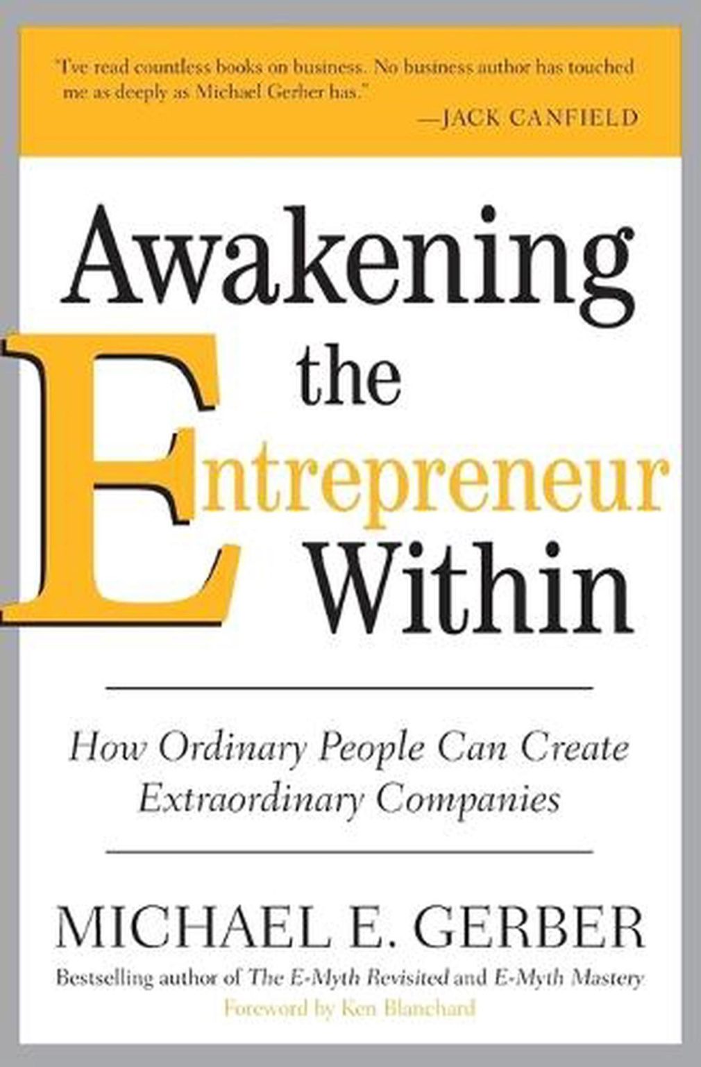Awakening the Entrepreneur within: How Ordinary People Can Create Extraordinary Companies