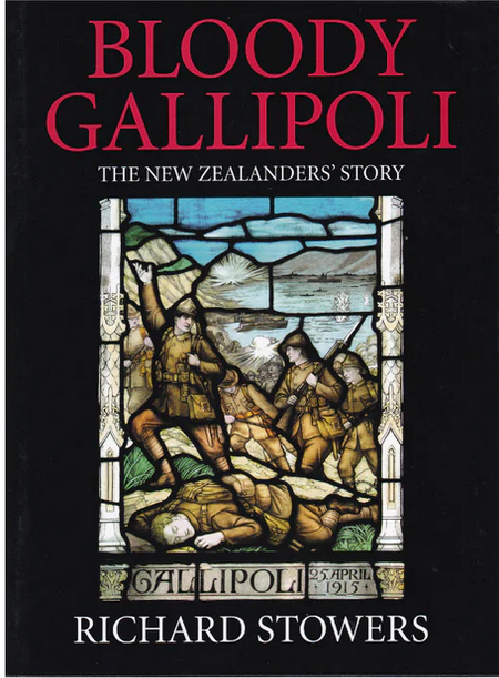 Bloody Gallipoli: The New Zealanders' Story by Richard Stowers Signed