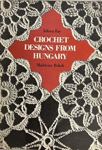 Crochet Designs from Hungary by Juliana Ray, Madeleine Bokoli