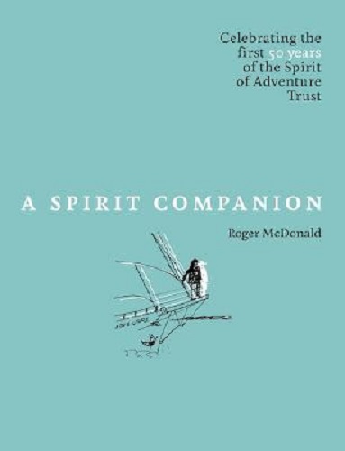 A Spirit Companion: Celebrating the first 50 years of the Spirit of Adventure Trust