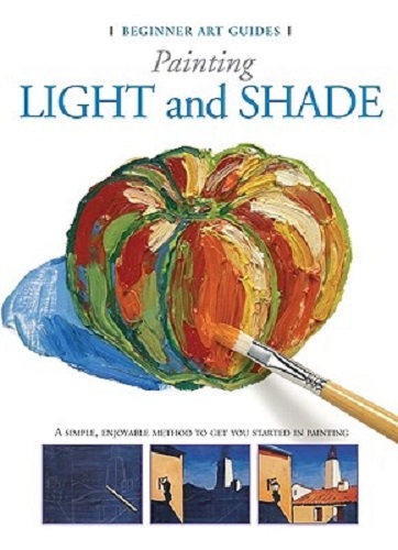 Painting Light and Shade Beginner Art Guides