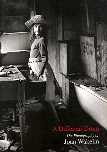 A Different Drum The Photographs of Joan Wakelin