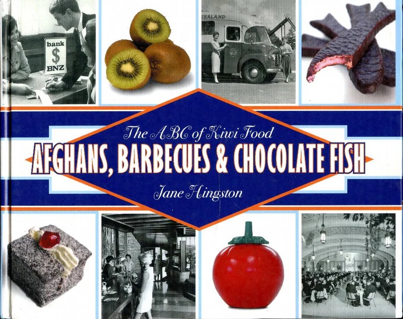 The ABC of Kiwi Food: Afghans, Barbecues & Chocolate Fish by Jane Hingston