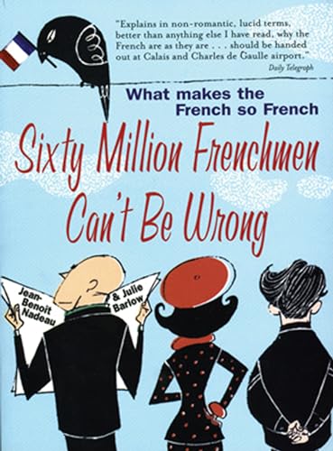 Sixty Million Frenchmen Can't be Wrong: What Makes the French So French
