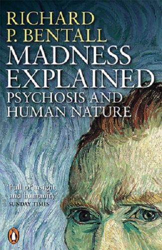 Madness Explained: Psychosis and Human Nature