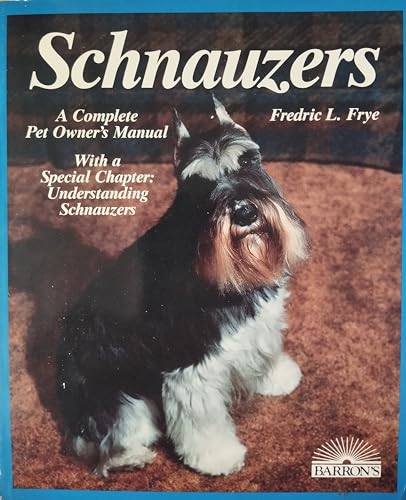 Schnauzers: A Complete Pet Owner's Manual