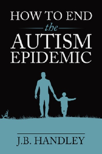 How to End the Autism Epidemic: Revealing the Truth About Vaccines