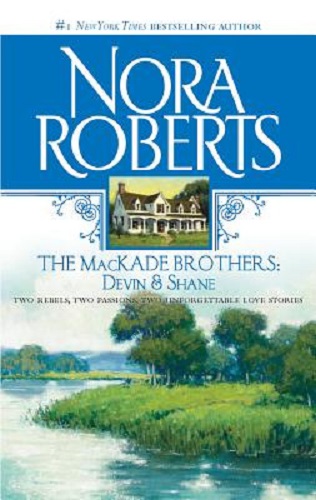 The Mackade Brothers Devin and Shane By Nora Roberts