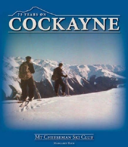 Image for 75 Years on Cockayne Mt. Cheeseman Ski Club By Margaret Rich, Tristan Brehaut 75 Years on Cockayne Mt. Cheeseman Ski Club By Margaret Rich, Tristan Brehaut