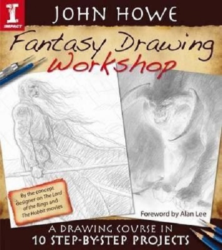 Image for Fantasy Drawing Workshop A Drawing Course in 10 Step-by-Step Projects By John Howe Signed Fantasy Drawing Workshop A Drawing Course in 10 Step-by-Step Projects By John Howe Signed