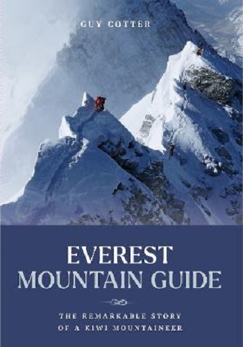 Everest Mountain Guide: The remarkable story of a Kiwi mountaineer