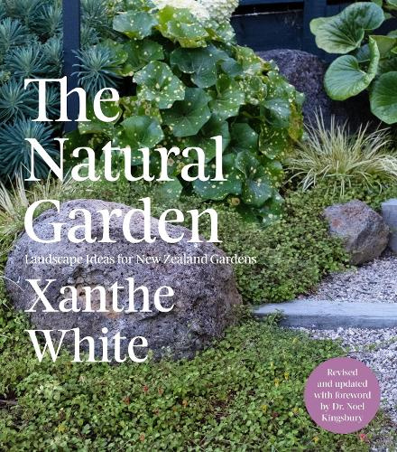 The Natural Garden Landscape Ideas for New Zealand Gardens By Xanthe White Revised
