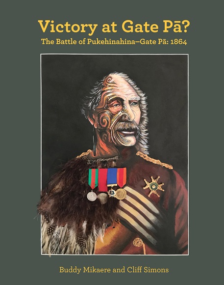 Victory at Gate Pa: The Battle of Pukehinahina - Gate Pa: 1894 by Buddy Mikaere