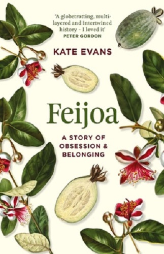 Feijoa A Story of Obsession and Belonging By Kate Evans