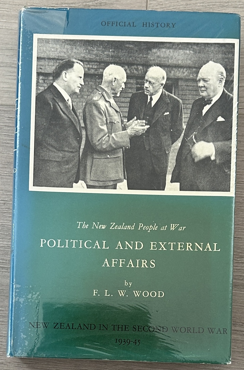 The New Zealand People at War Political and External Affairs by F. L. W. Wood