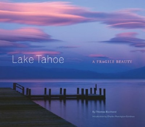 Lake Tahoe: A Portrait by Thomas Bachand