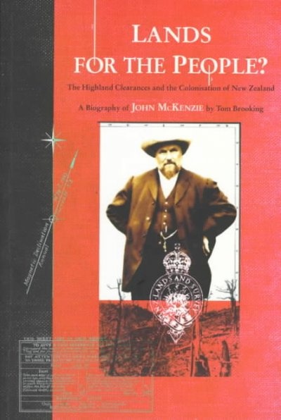Lands for the People: The Highland Clearances and the Colonisation of New Zealand: A Biography of John Mckenzie