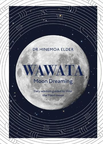 Wawata Moon Dreaming Daily wisdom guided by Hina, the Maori moon