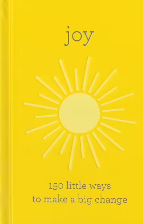 Joy 150 Little Ways To Make A Big Change