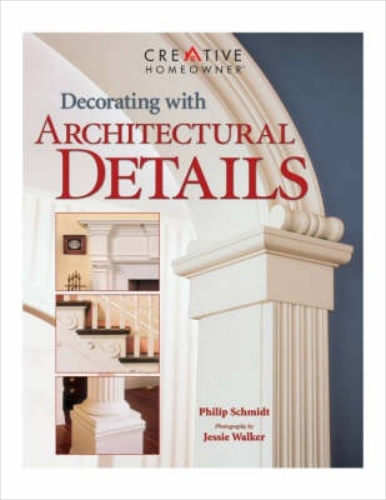 Decorating with Architectural Detail By Philip Schmidt