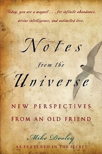 Notes from the Universe New Perspectives from an Old Friend By Mike Dooley
