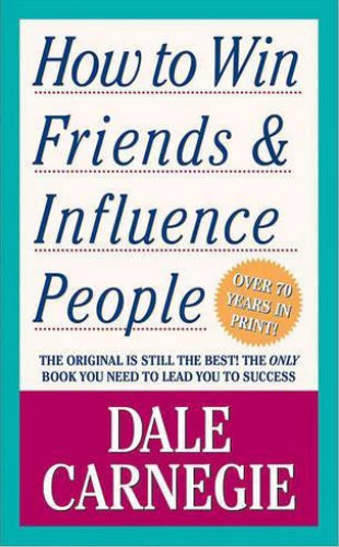 How to Win Friends and Influence People By Dale Carnegie