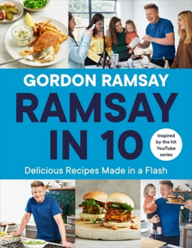 Ramsay in 10 Delicious Recipes Made in a Flash By Gordon Ramsay