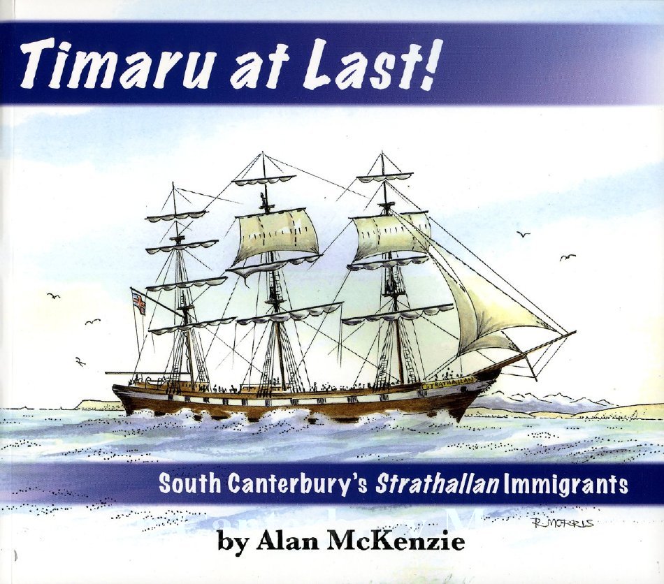 Timaru at last! : South Canterbury's Strathallan immigrants by Alan McKenzie