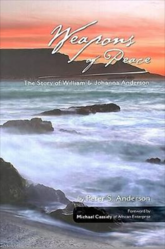 Weapons of Peace, The Story of William and Johanna Anderson