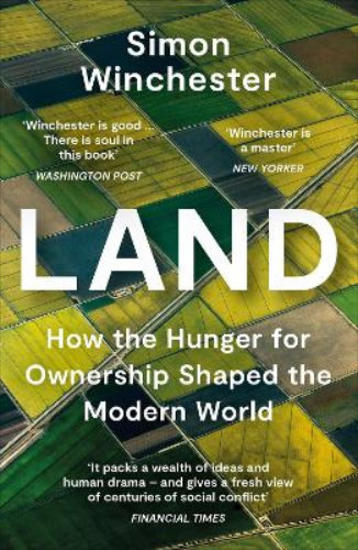 Land How the Hunger for Ownership Shaped the Modern World