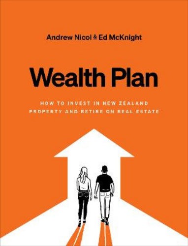 Wealth Plan: How to invest in New Zealand property and retire on real estate