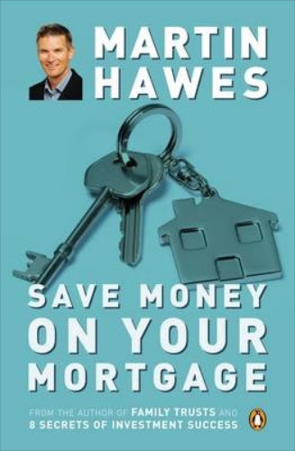 Save Money on Your Mortgage By Martin Hawes