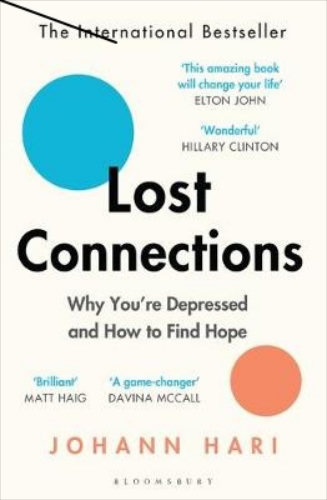Lost Connections: Why You're Depressed and How to Find Hope
