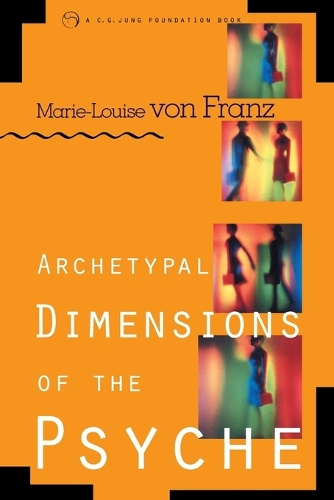 Archetypal Dimensions of the Psyche By Marie-Louise Von Franz