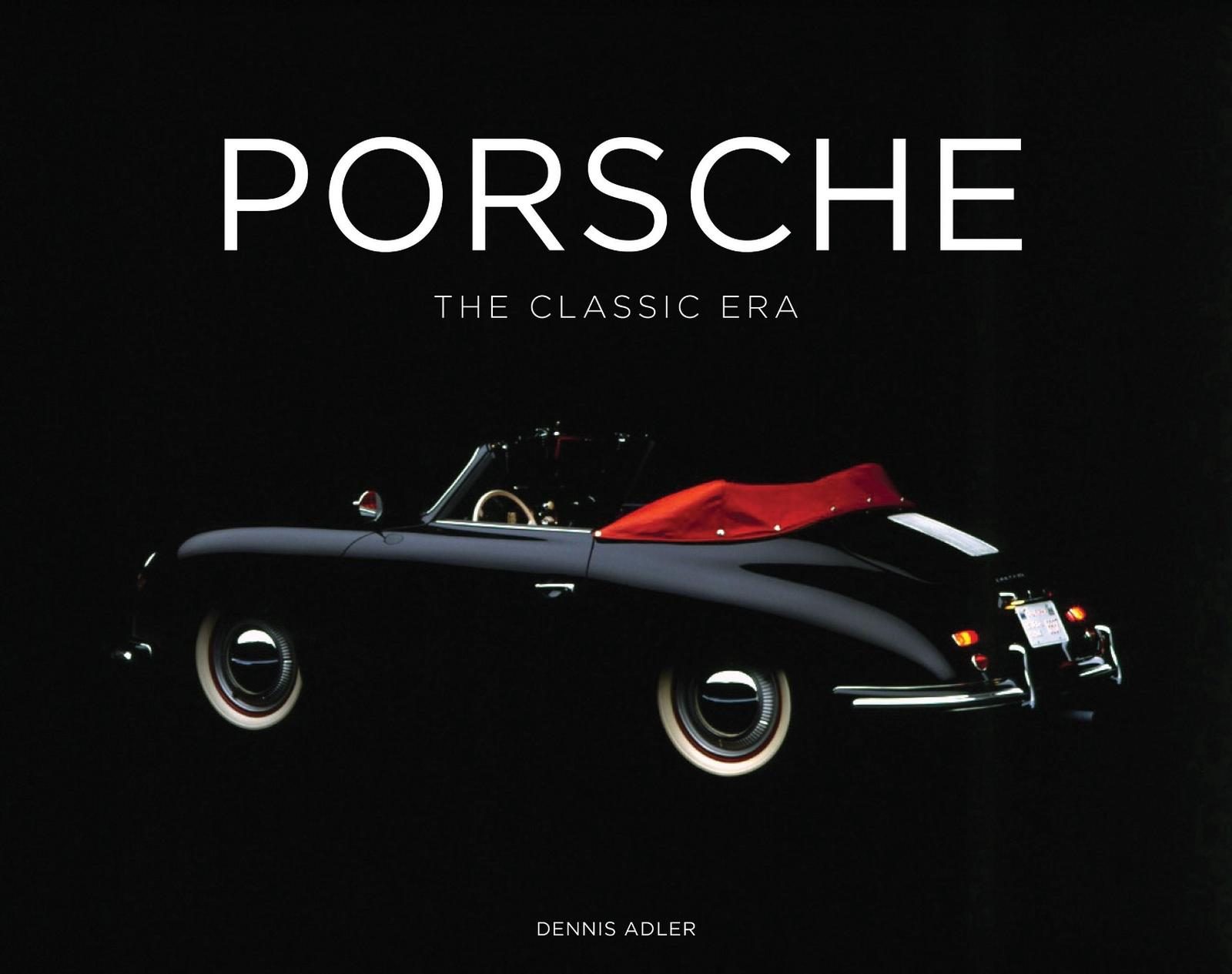 Porsche The Classic Era by Dennis Adler