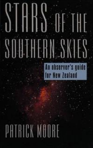 Stars of the Southern Skies An Observer's Guide for New Zealand By Patrick Moore
