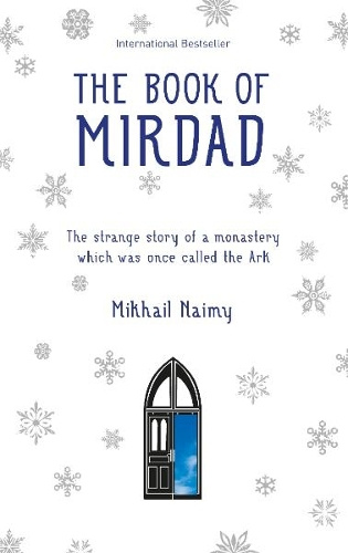 The Book of Mirdad: The Strange Story of a Monastery Which Was Once Called the Ark By Mikhail Naimy