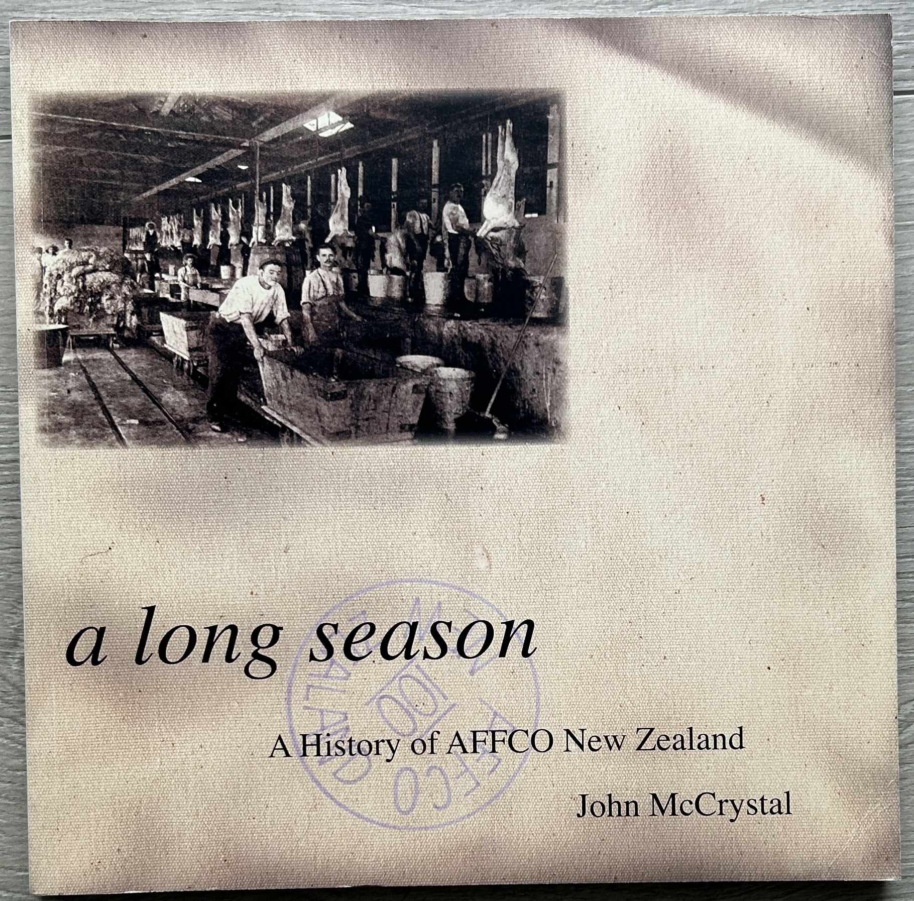 A Long Season : The Centennial History of AFFCO New Zealand