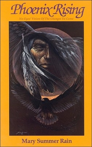 Image for Phoenix Rising No-Eyesa Vision of the Changes to Come By Mary Summer Rain Phoenix Rising No-Eyesa Vision of the Changes to Come By Mary Summer Rain