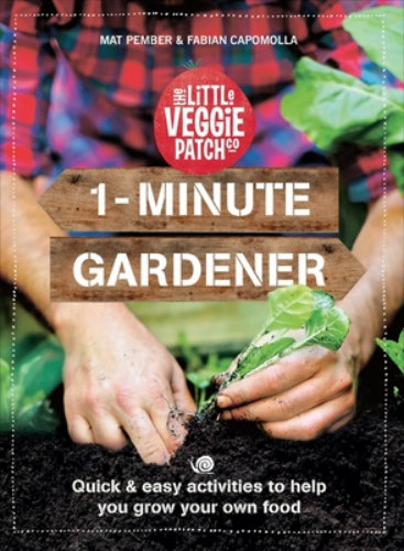 Image for 1-Minute Gardener: Quick & Easy Activities to Help You Grow Your Own Food 1-Minute Gardener: Quick & Easy Activities to Help You Grow Your Own Food