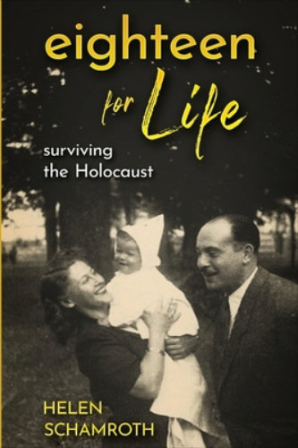 Image for Eighteen for life Surviving the Holocaus By Helen Schamroth Signed Eighteen for life Surviving the Holocaus By Helen Schamroth Signed