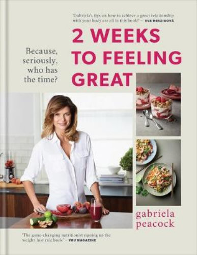 Image for 2 Weeks to Feeling Great By Gabriela Peacock 2 Weeks to Feeling Great By Gabriela Peacock