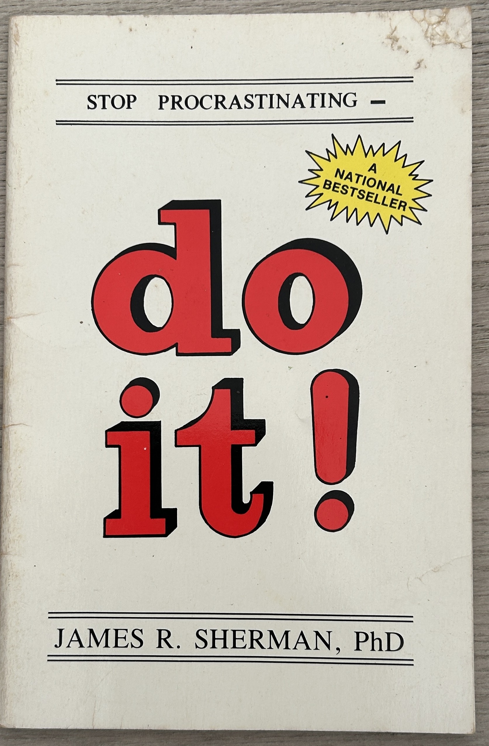 Stop Procrastinating - Do It! By James R. Sherman, PhD