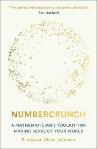 Numbercrunch A Mathematician's Toolkit for Making Sense of Your World